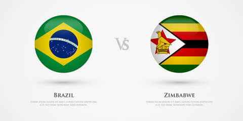 Brazil vs Zimbabwe country flags template. The concept for game, competition, relations, friendship, cooperation, versus.