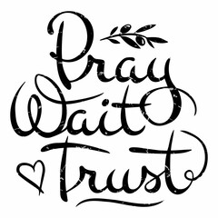 Obraz premium Vector calligraphic inscription Pray wait trust in black