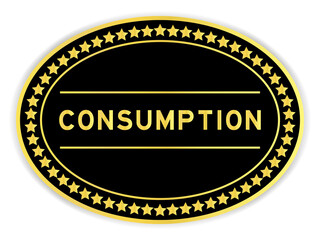 Black and gold color oval label sticker with word consumption on white background