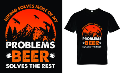 hiking solves most of my problems beer solves the rest t-shirt design template