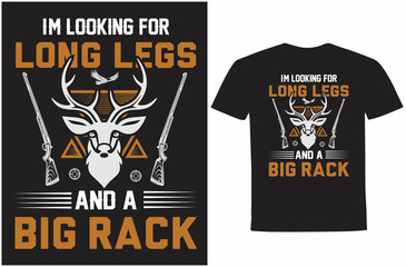 I'm Looking for Long Legs and a Big Rack - hunting t-shirt design.