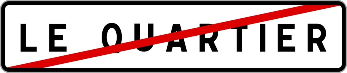 Panneau sortie ville agglomération Le Quartier / Town exit sign Le Quartier