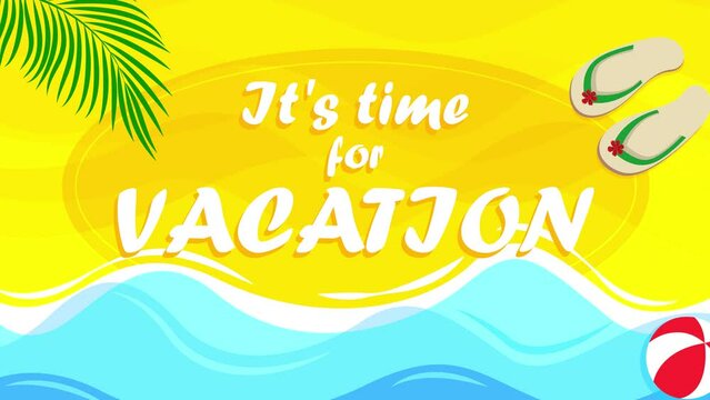 It's time for vacation. Animated video motivating to rest and travel. Aerial view of summer beach. Vacation on the seaside, day of rest on sea sand