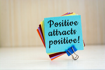 Text sign showing Positive attracts positive