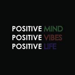Fototapeta na wymiar Positive mind, positive vibe, positive life typographic slogan for t-shirt prints, posters, Mug design and other uses.
