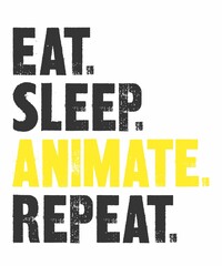 Naklejka na ściany i meble Eat Sleep Animate Repeat is a vector design for printing on various surfaces like t shirt, mug etc. 
