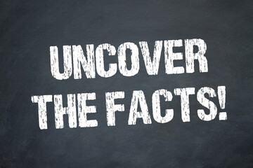 Uncover the Facts!