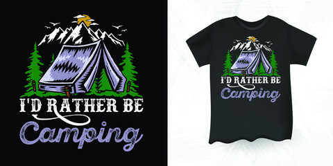 I'd Rather Be Camping Summer Vacation Vintage Camper camping  T-shirt Design - obrazy, fototapety, plakaty