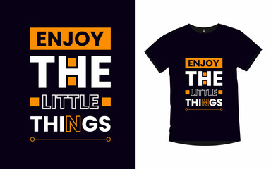 Enjoy the little things inspirational quotes typography t-shirt design