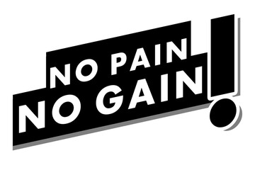 No Pain No Gain quote design in black & white color. Used as a poster or a background for concepts like work hard, persistence, strive & achieve something, or as a printable T shirt design. - obrazy, fototapety, plakaty