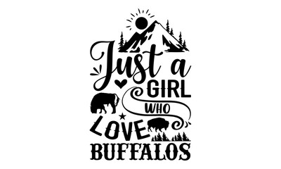 Just A Girl Who Love Buffalos- Bison T shirt Design, Hand drawn lettering and calligraphy, Svg Files for Cricut, Instant Download, Illustration for prints on bags, posters