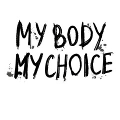 My body my choice lettering slogan. Protest against the ban on abortion. Feminist manifestation