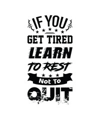 if you get tired learn to rest not quit print ready t-shirt design