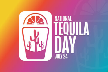 National Tequila Day. July 24. Holiday concept. Template for background, banner, card, poster with text inscription. Vector EPS10 illustration.