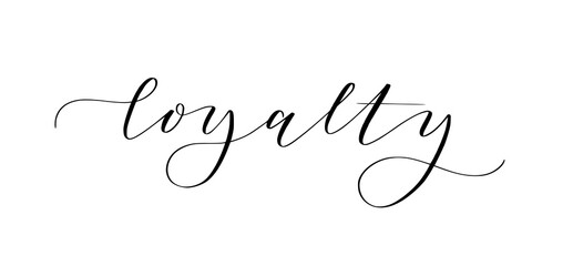 Word loyalty written in cute modern calligraphy. Motivation inspiration quote to put on pictures