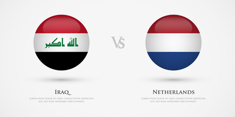 Iraq vs Netherlands country flags template. The concept for game, competition, relations, friendship, cooperation, versus.
