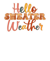 Hello sweater weather fall sweatshirt Sweater Weather t-shirt design