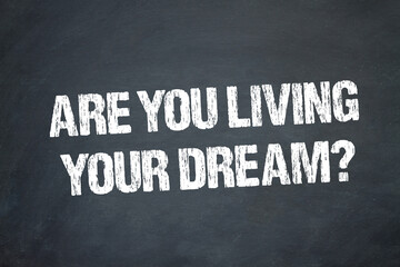 are you living your dream?