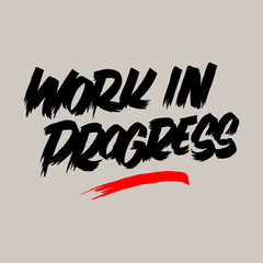 work in progress.vector illustration.hand drawn inscription.black letters on a gray background.modern typography design perfect for web design,social media,flyer,greeting card,poster,banner,bags,etc