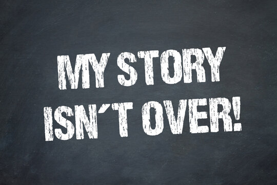 My Story isn´t over!