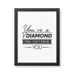 You are a Diamond They Can not Treak You. Vector Typographic Quote with Black Frame Isolated. Gemstone, Diamond, Sparkle, Jewerly Concept. Motivational Inspirational Poster, Typography, Lettering