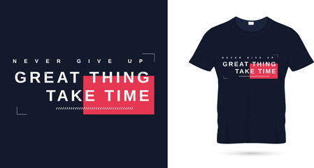 Fototapeta premium Great thing take time quotes t shirt design