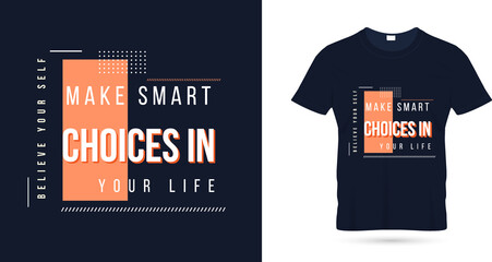 Fototapeta premium Make smart choices in your life quotes t shirt design