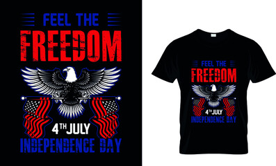 FEEL THE FREEDOM 4TH JULY INDEPENDENCE DAY CUSTOM T-SHIRT.
