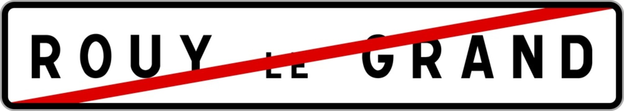 Panneau sortie ville agglom&eacute;ration Rouy-le-Grand / Town exit sign Rouy-le-Grand