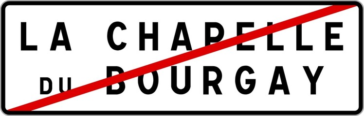 Panneau sortie ville agglomération La Chapelle-du-Bourgay / Town exit sign La Chapelle-du-Bourgay