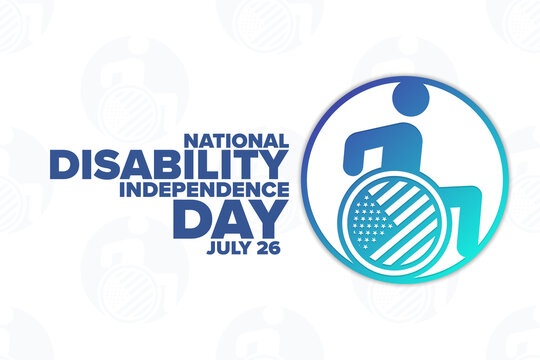 National Disability Independence Day. July 26. Holiday Concept. Template For Background, Banner, Card, Poster With Text Inscription. Vector EPS10 Illustration.