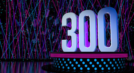 Solid number 300 on a round stage with blue and magenta lights with a defocused background of laser lights. 3D Illustration