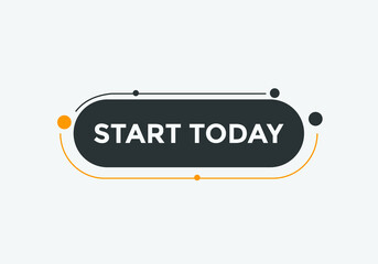 Start today text label sticker. Sign icon button
