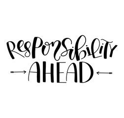 Responsibility ahead - black lettering isolated on white background. Vector illustration