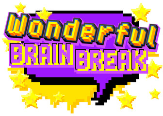 Wonderful Brain Break. Pixelated word with geometric graphic background. Vector cartoon illustration.