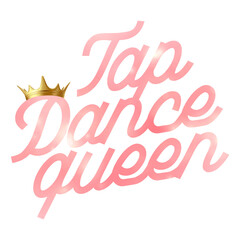 Tab dance queen with a gold crown on white background.