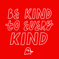 Be Kind To Every Kind inspirational quote. Minimalist vector lettering about veganism and animals rights. Simple inscription on red background with white letters.