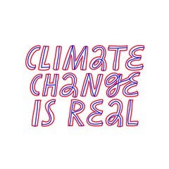 Minimalist vector lettering about climate change and global warming. Climate Change Is Real quote. Hand drawn inscription about climate emergency.