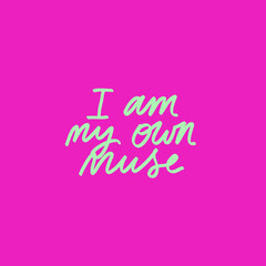 Colorful vector lettering on pink background. I Am My Own Muse. Inspirational quote. Hand drawn inscription.