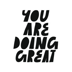 Obraz premium Minimalist vector lettering. Inspirational quote. You Are Doing Great. Hand drawn inscription. Black and white.