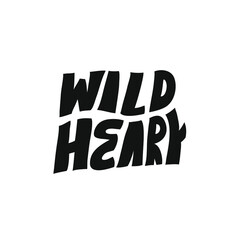 Minimalist vector lettering in vector.  Black and white hand drawn inscription. Wild Heart quote.