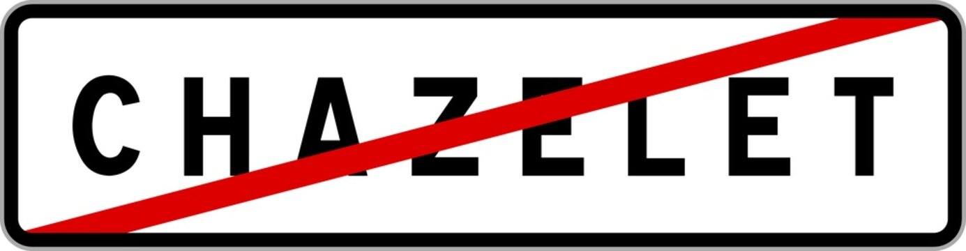 Panneau sortie ville agglom&eacute;ration Chazelet / Town exit sign Chazelet
