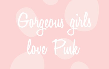 Girly quote about pink color for print. Gorgeous girls love pink.