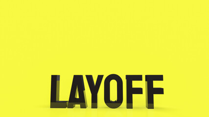 The black layoff text on yellow  background 3d rendering