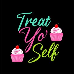 Treat Yo' Self quote featuring a cupcake, Vector Poster Illustration 