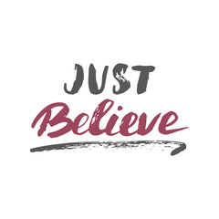 Obraz premium Just Believe lettering sign, Motivational message, calligraphic text. Vector illustration