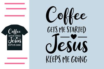  Coffee and Jesus lover t shirt design 