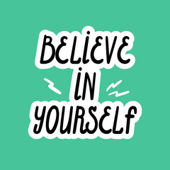 Believe in yourself vector inscription. Motivational phrase or quote. Vector doodle style.
