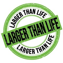 LARGER THAN LIFE text written on green-black round stamp sign