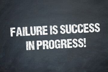 Failure is Success in Progress!